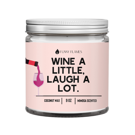 Wine A Little, Laugh A Lot - Funny Flames Candle