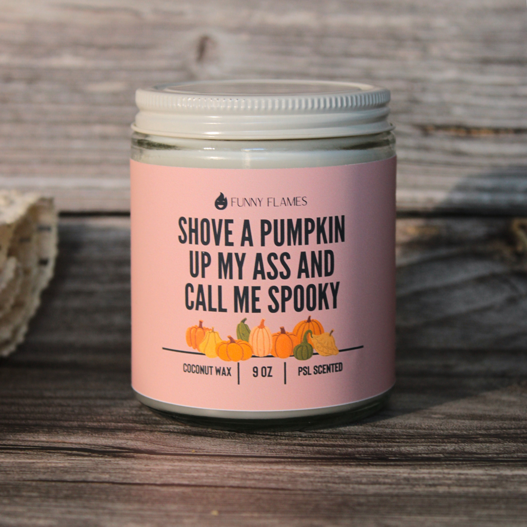 Shove A Pumpkin Up My Ass And Call Me Spooky