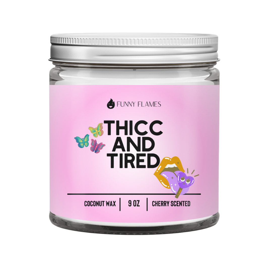 Thicc and Tired
