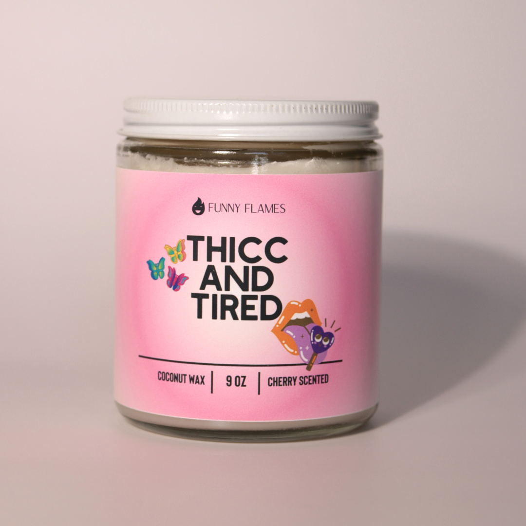Thicc and Tired