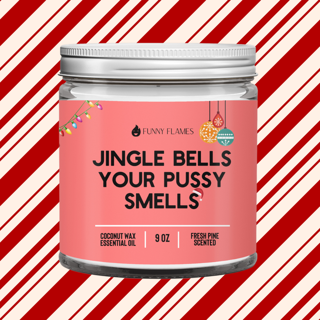 Jingle Bells Your Pussy Smells- funny holiday candle gift