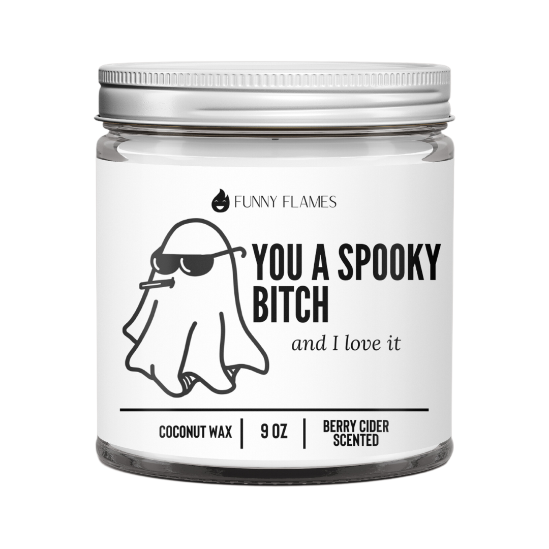 You A Spooky Bitch And I Love It