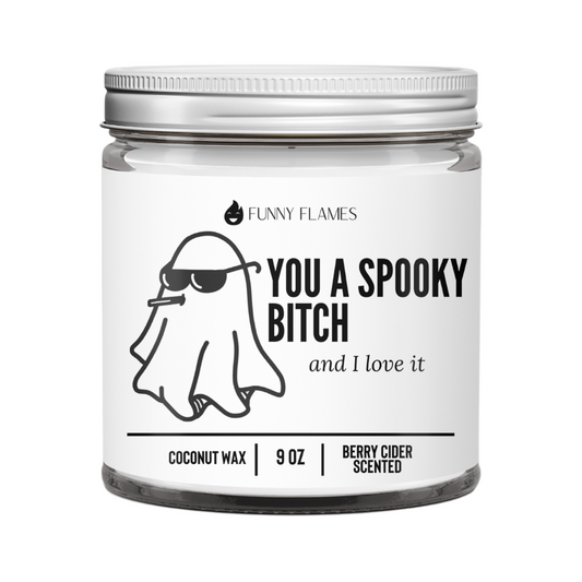 You A Spooky Bitch And I Love It
