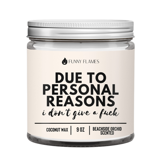 Due To Personal Reasons, I Don't Give A Fuck