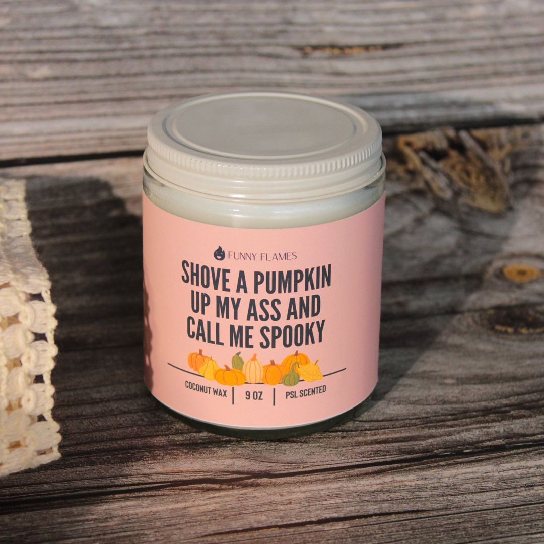 Shove A Pumpkin Up My Ass And Call Me Spooky