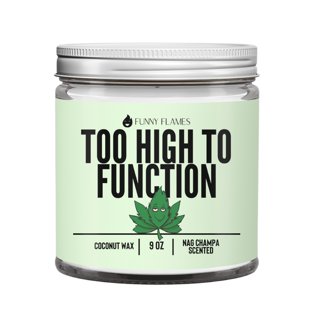 Too High To Function - Funny 420 Candle Gift