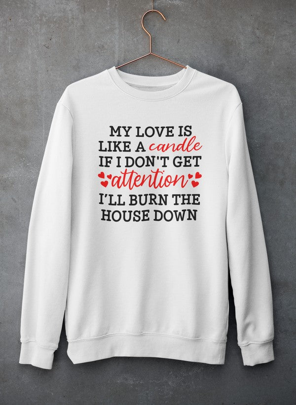 My Love Is Like A Candle Sweat Shirt