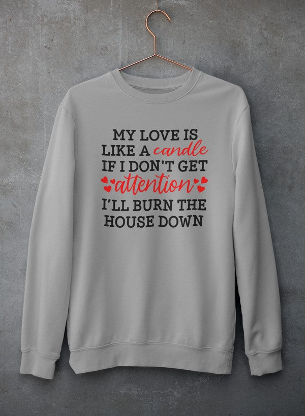 My Love Is Like A Candle Sweat Shirt