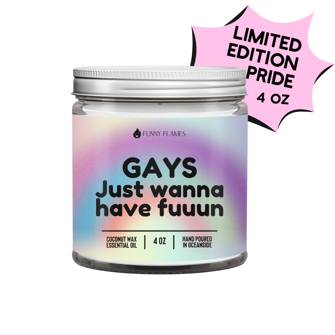 Gays Just Wanna Have Fun -LGBTQ Pride Limited Edition Candle