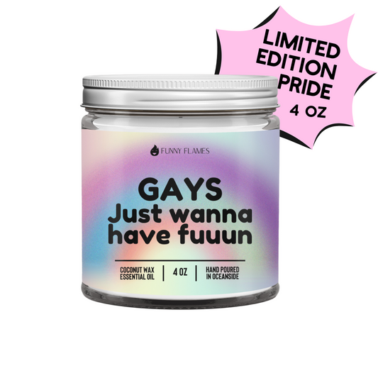 Gays Just Wanna Have Fun -LGBTQ Pride Limited Edition Candle